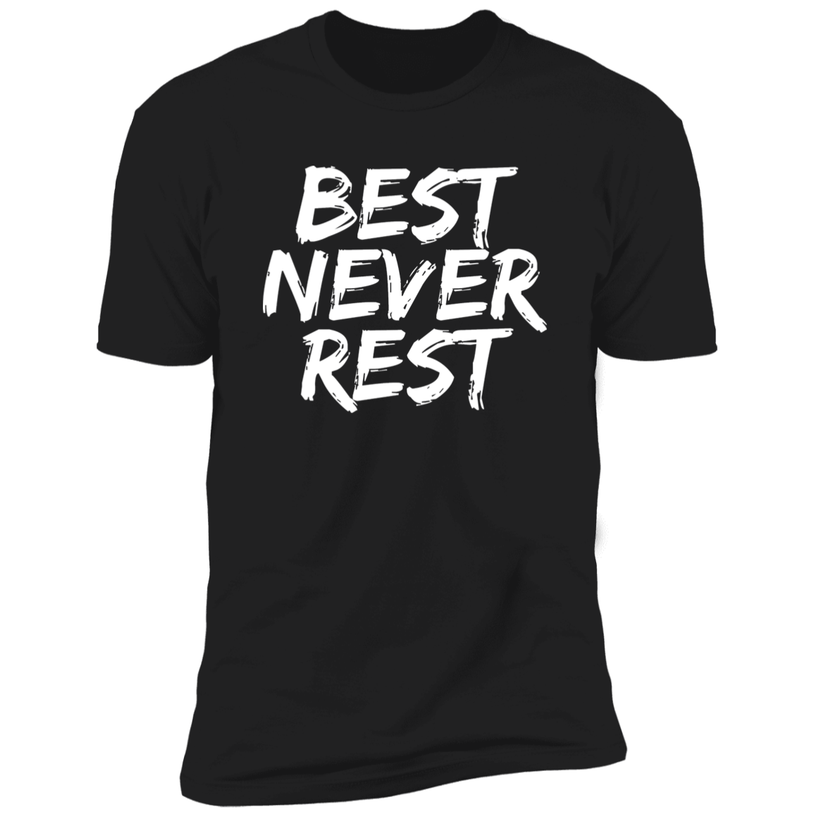 Best Never Rest Premium Short Sleeve T-Shirt White Letters