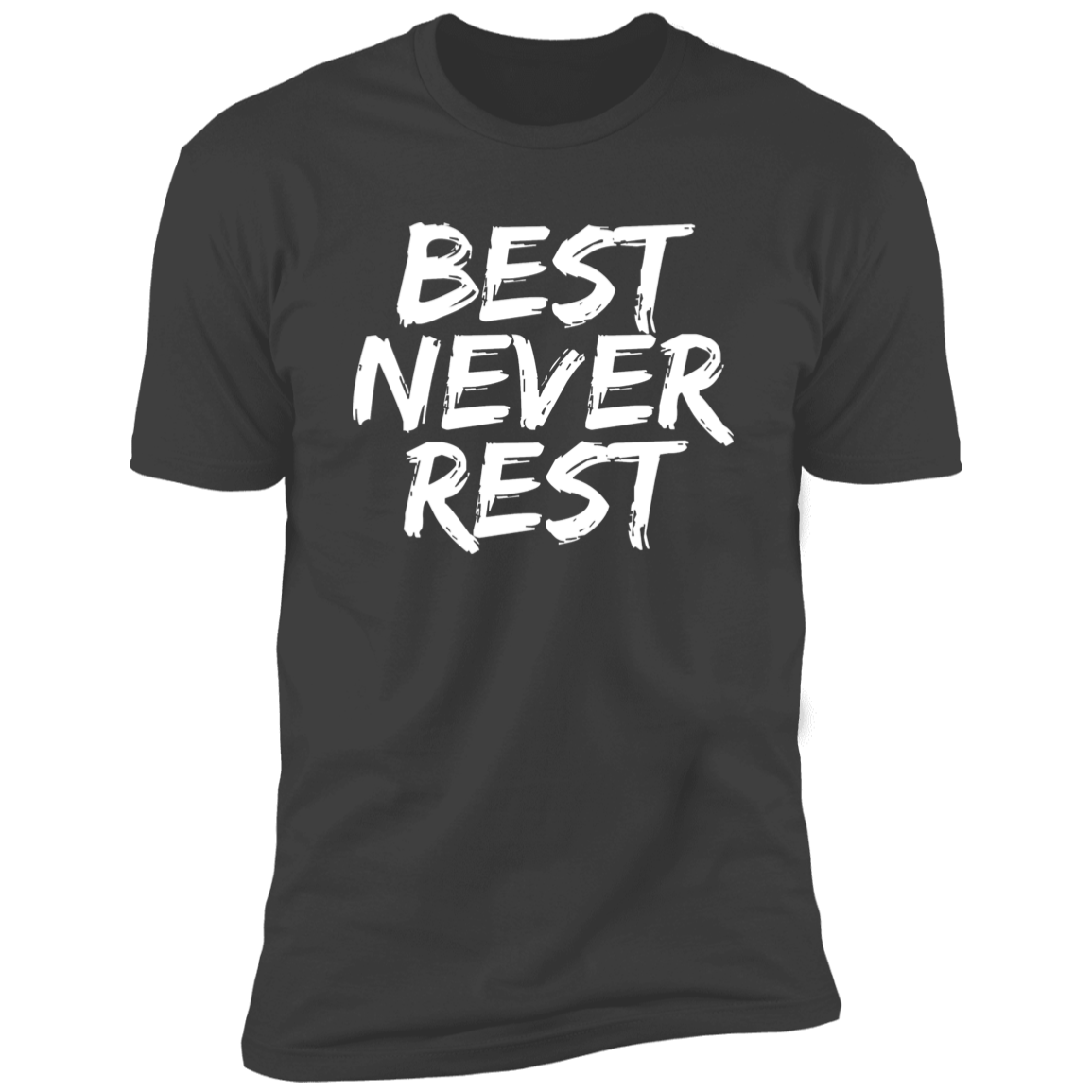 Best Never Rest Premium Short Sleeve T-Shirt White Letters