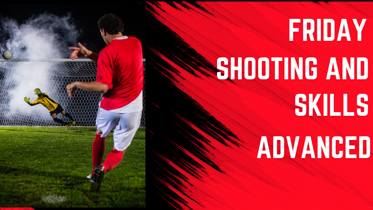 Friday Shooting & Skills Clinic - Advanced 7 PM